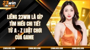 Liêng 23WIN Là Gì? Tìm Hiểu Chi Tiết Từ A - Z Luật Chơi Của Game 